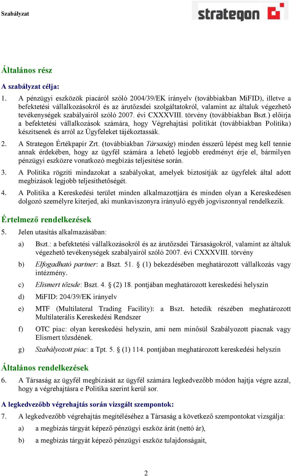 szabályairól szóló 2007. évi CXXXVIII. törvény (továbbiakban Bszt.