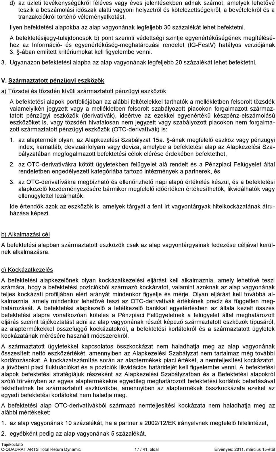 A befektetésijegy-tulajdonosok b) pont szerinti védettségi szintje egyenértékűségének megítéléséhez az Információ- és egyenértékűség-meghatározási rendelet (IG-FestV) hatályos verziójának 3.