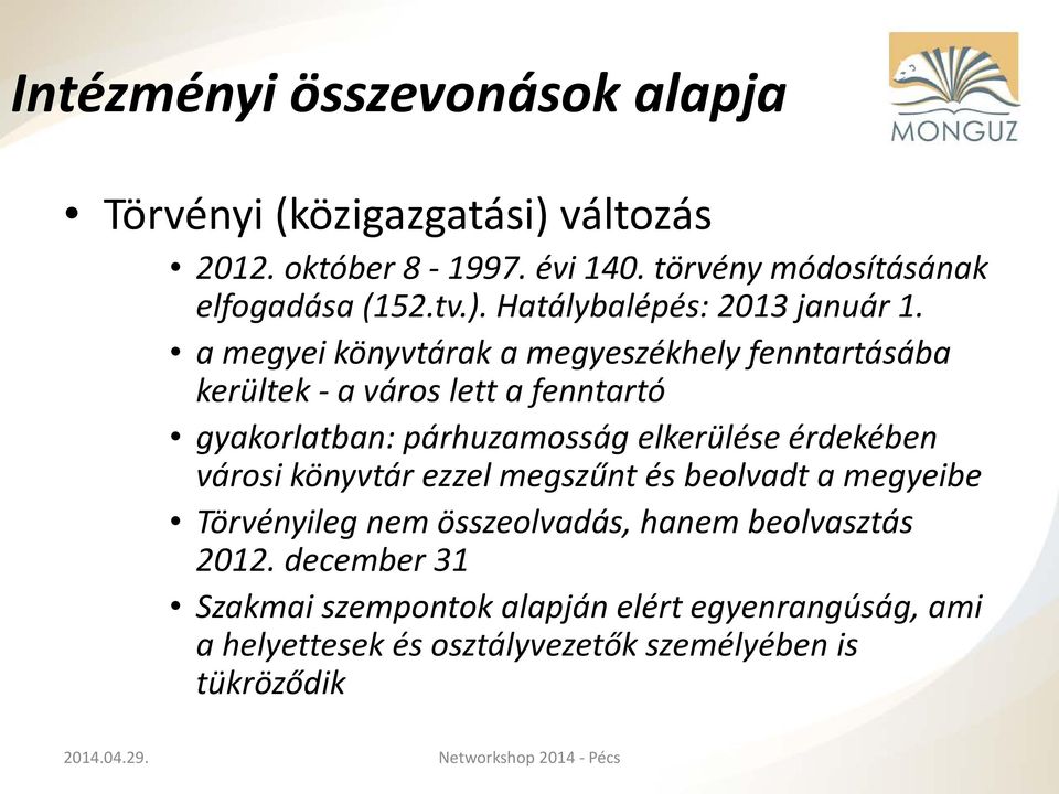 a megyei könyvtárak a megyeszékhely fenntartásába kerültek - a város lett a fenntartó gyakorlatban: párhuzamosság elkerülése