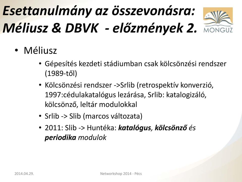 rendszer ->Srlib (retrospektív konverzió, 1997:cédulakatalógus lezárása, Srlib: