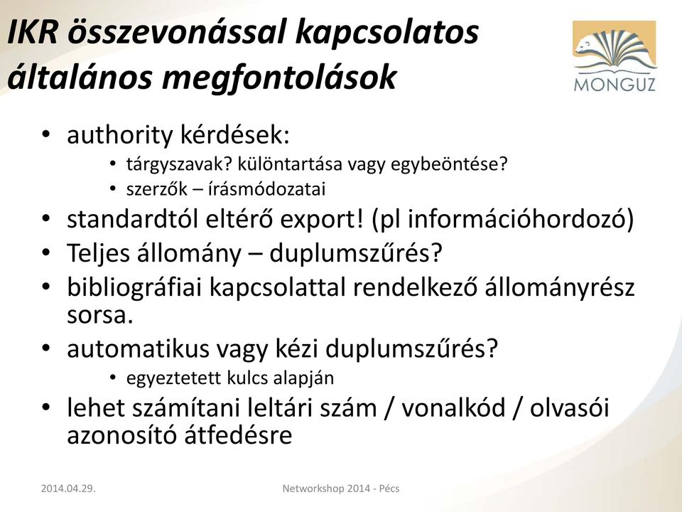 (pl információhordozó) Teljes állomány duplumszűrés?