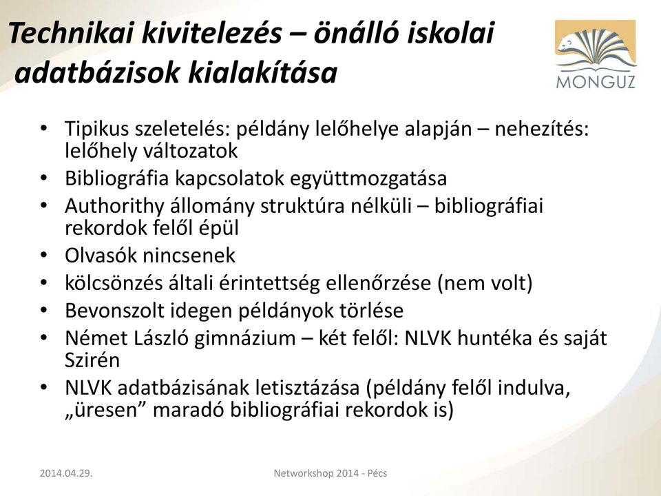 Olvasók nincsenek kölcsönzés általi érintettség ellenőrzése (nem volt) Bevonszolt idegen példányok törlése Német László gimnázium