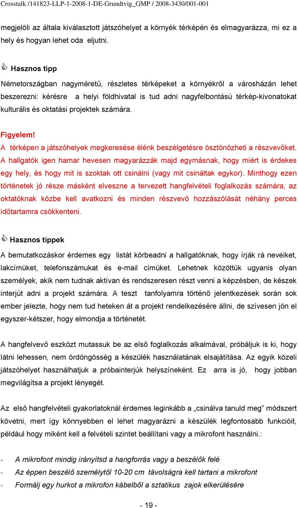 oktatási projektek számára. Figyelem! A térképen a játszóhelyek megkeresése élénk beszélgetésre ösztönözheti a részvevőket.