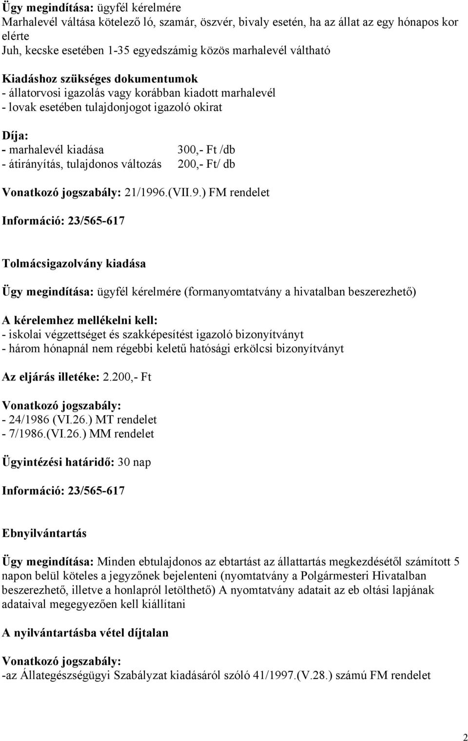 tulajdonos változás 200,- Ft/ db Vonatkozó jogszabály: 21/199