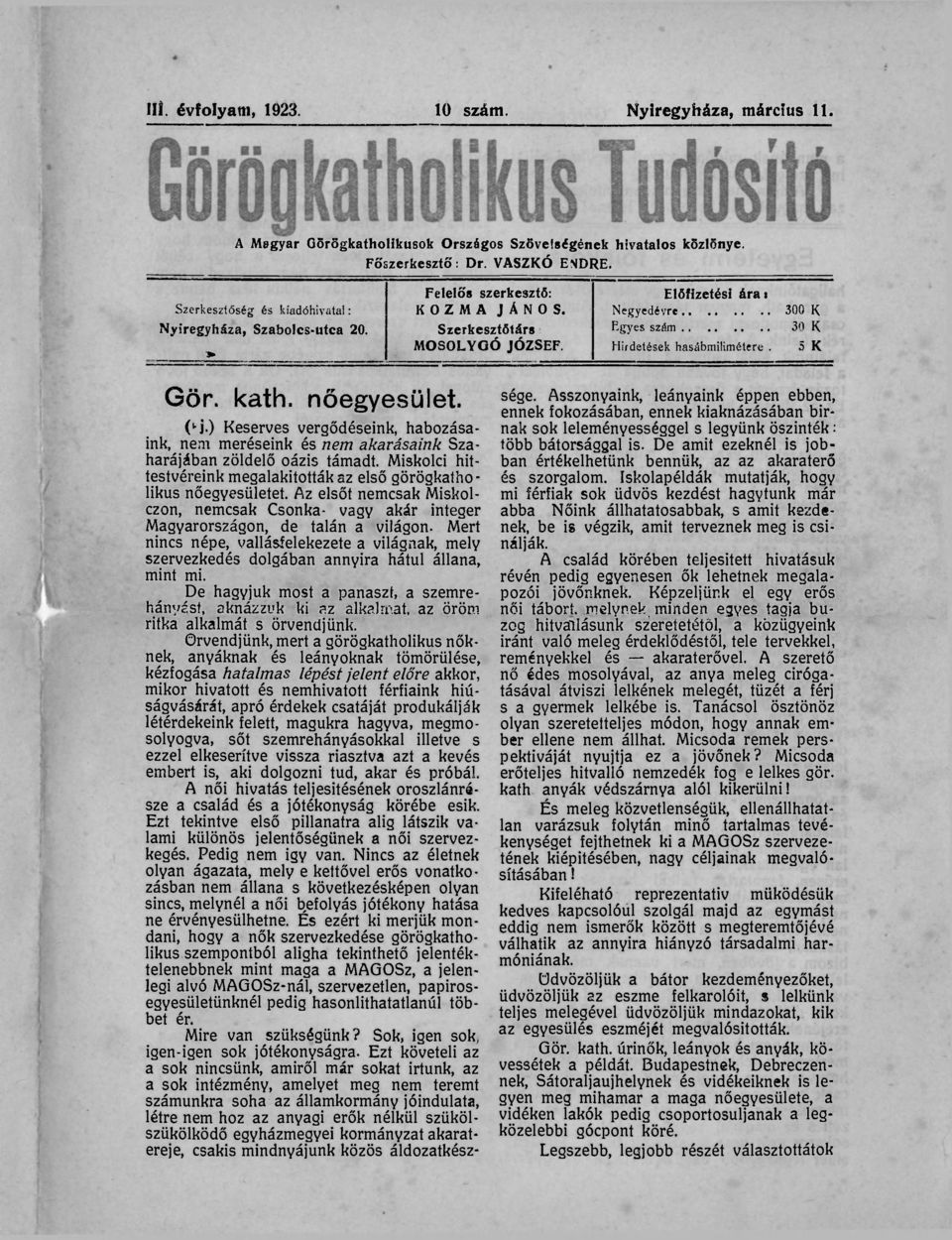 Hirdetések hasábmilim étere. 5 K Gör. kath, nőegyesület, (* ].) Keserves vergődéseink, habozásaink, nem meréseink és nem akarásaink Szaharájában zöldelő oázis támadt.