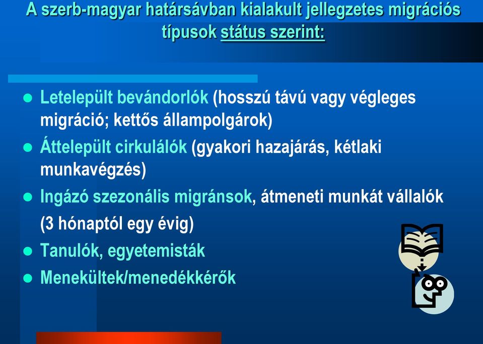 Áttelepült cirkulálók (gyakori hazajárás, kétlaki munkavégzés) Ingázó szezonális