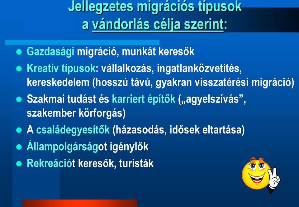 visszatérési migráció) Szakmai tudást és karriert építők ( agyelszívás, szakember körforgás)