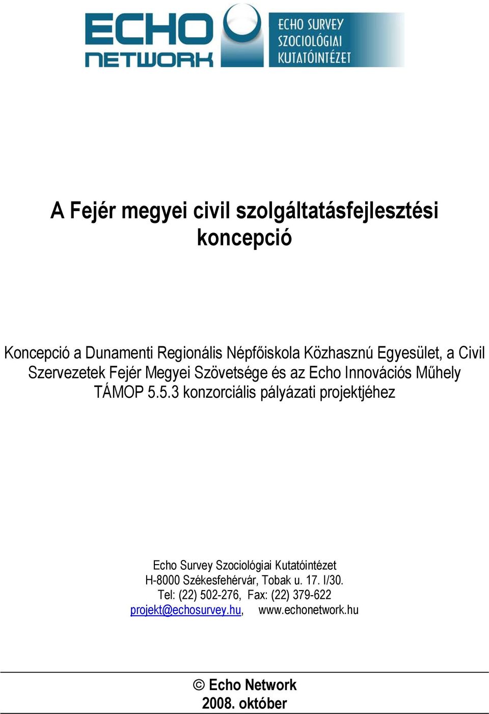 5.3 konzorciális pályázati projektjéhez Echo Survey Szociológiai Kutatóintézet H-8000 Székesfehérvár,