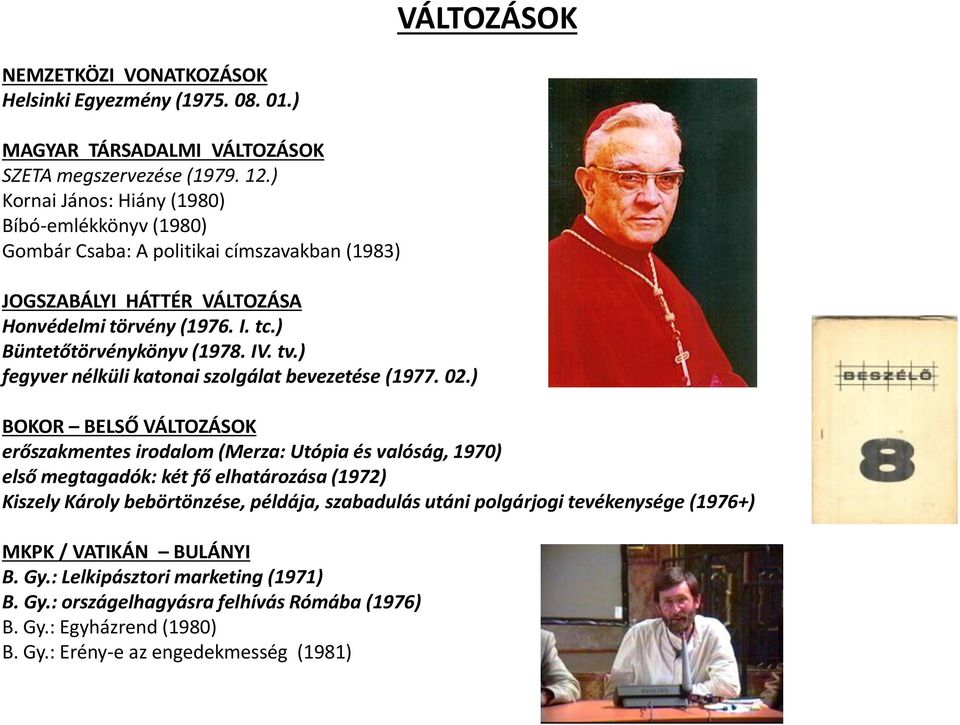 tv.) fegyver nélküli katonai szolgálat bevezetése (1977. 02.