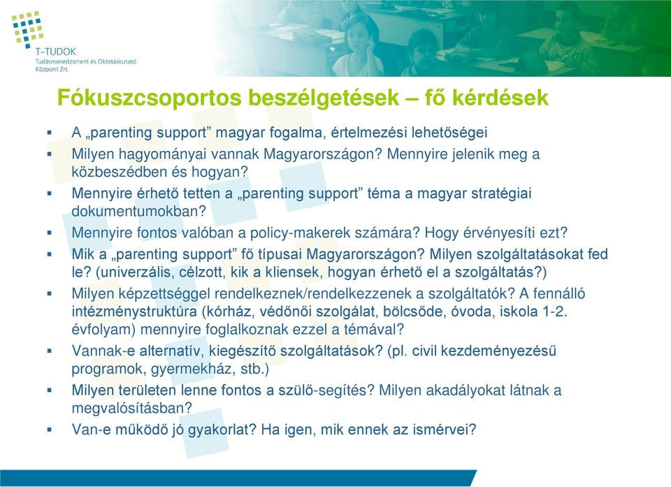 Mik a parenting support fő típusai Magyarországon? Milyen szolgáltatásokat fed le? (univerzális, célzott, kik a kliensek, hogyan érhető el a szolgáltatás?