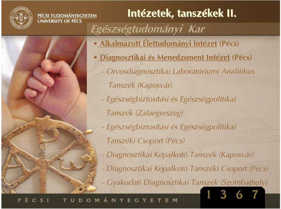 Laboratóriumi Analitikus Tanszék (Kaposvár) - Egészségbiztosítási és Egészségpolitikai Tanszék (Zalaegerszeg) -