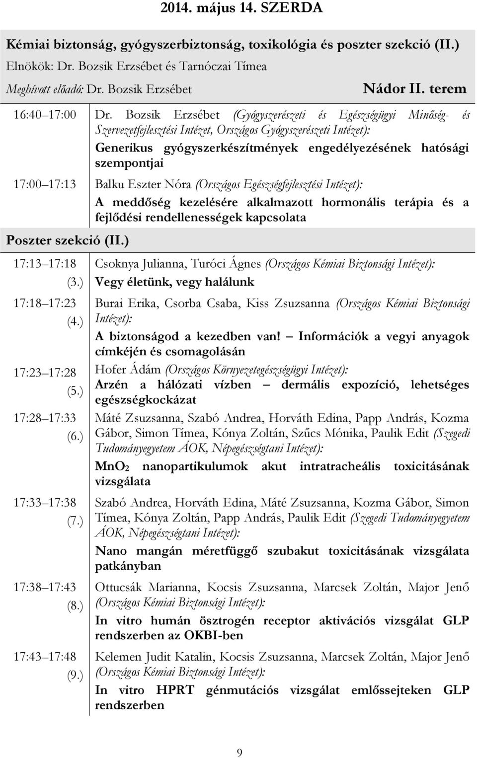 Bozsik Erzsébet (Gyógyszerészeti és Egészségügyi Minőség- és Szervezetfejlesztési Intézet, Országos Gyógyszerészeti Intézet): Generikus gyógyszerkészítmények engedélyezésének hatósági szempontjai