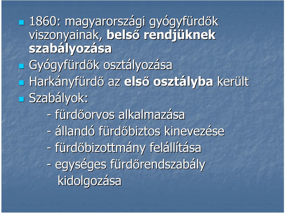 osztályba került Szabályok: - fürdőorvos alkalmazása - állandó fürdőbiztos