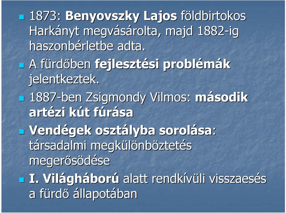 1887-ben Zsigmondy Vilmos: második artézi kút k t fúrásaf Vendégek osztályba sorolása