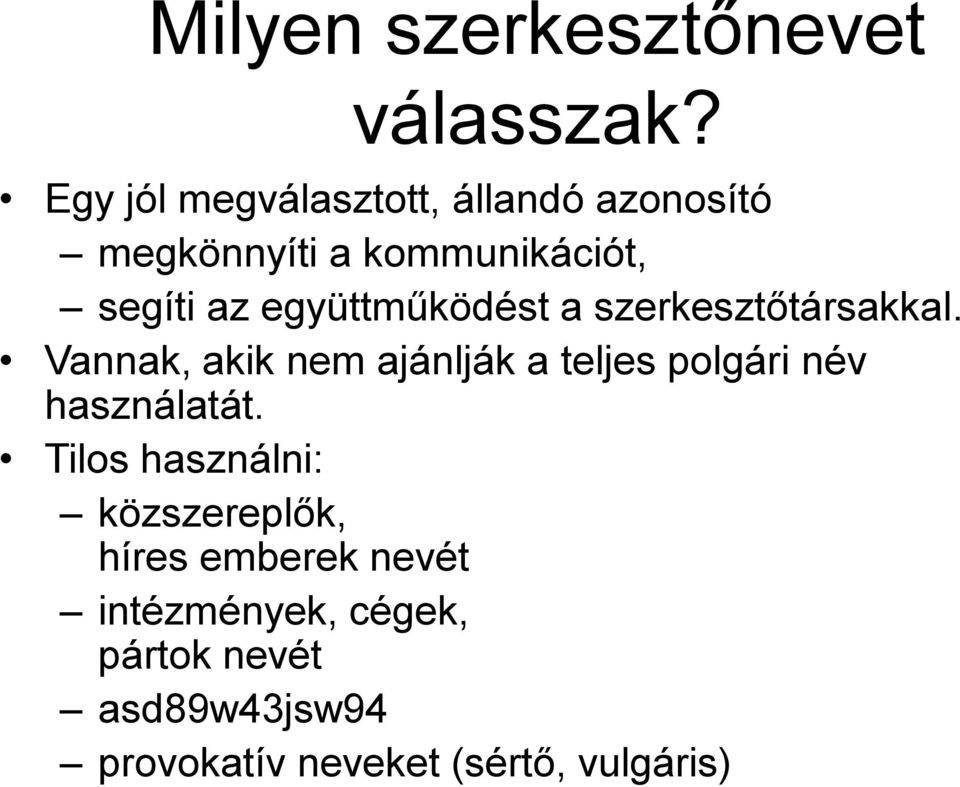 együttműködést a szerkesztőtársakkal.