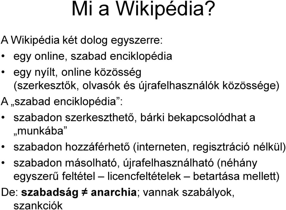 olvasók és újrafelhasználók közössége) A szabad enciklopédia : szabadon szerkeszthető, bárki bekapcsolódhat a