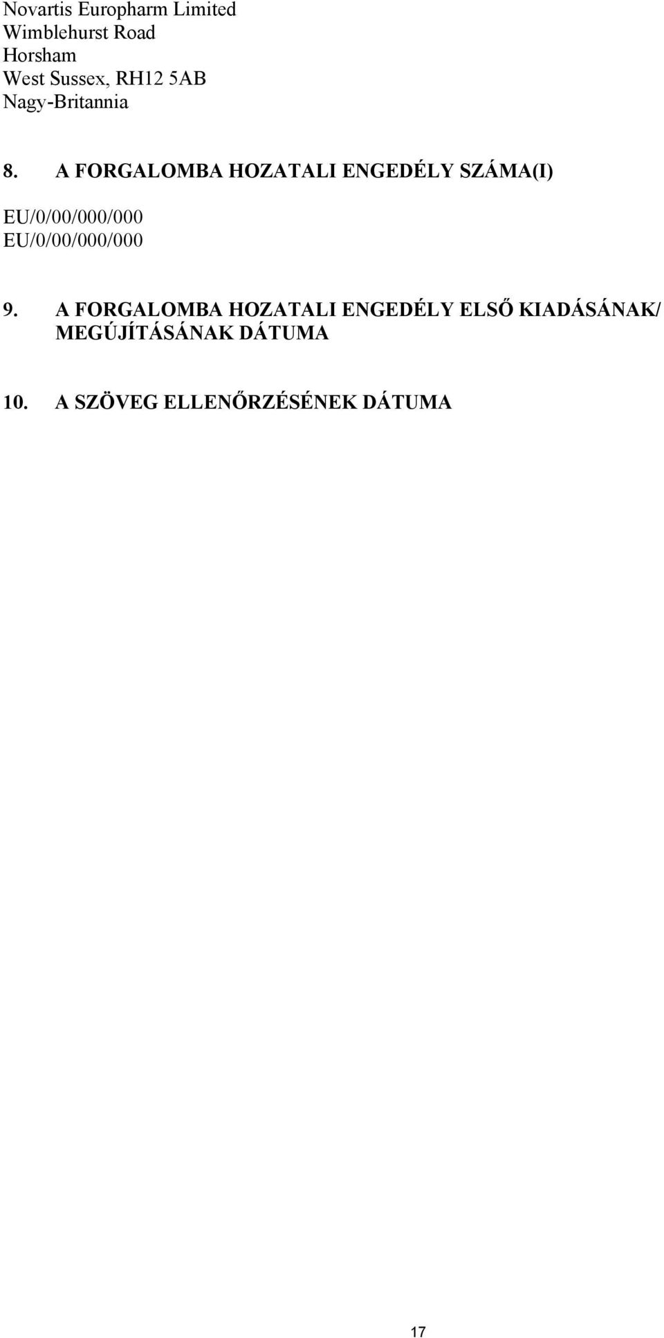 A FORGALOMBA HOZATALI ENGEDÉLY SZÁMA(I) EU/0/00/000/000