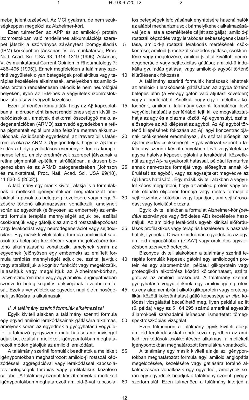 Natl. Acad. Sci. USA 93: 1314 1319 (1996); Askanas, V. és munkatársai Current Opinion in Rheumatology 7: 486 496 (199)].