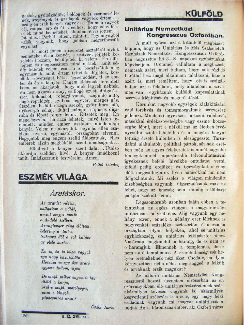 Egy ;Ulyag~l valók yngylink, hogy jobban mcgél-thcssuk cgym4st.. JEs most in nen (l szüretet aszt:l.1á.i:6' h ivink benneteket én fl kenyór, fl test.