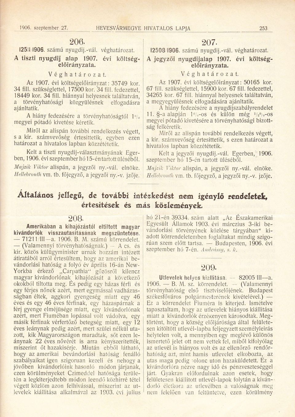 fedezettel, 34 fill, szükséglettel, 17500 kor. 34 fill. fedezettel, kor. 34265 67 fill. hirrnyal helyesnektal tatvn, 18449 kor. 34 fill. hinnyal helyesnek talltatvn, a törvényhatósgi közgyülésnek elfogadsra a megyegyülésnek elfogadsra ajnltatik.