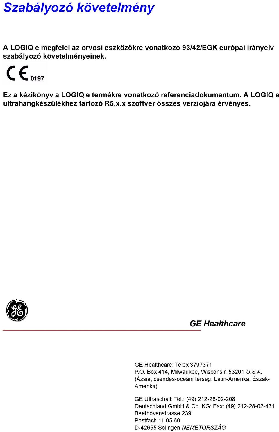 GE Healthcare GE Healthcare: Telex 3797371 P.O. Box 414, Milwaukee, Wisconsin 53201 U.S.A.