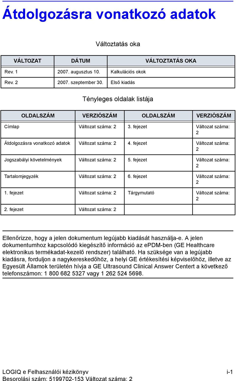 fejezet Változat száma: 2 Jogszabályi követelmények Változat száma: 2 5. fejezet Változat száma: 2 Tartalomjegyzék Változat száma: 2 6. fejezet Változat száma: 2 1.