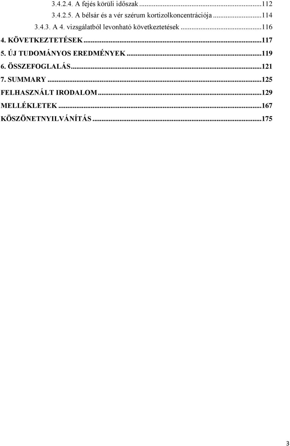 vizsgálatból levonható következtetések... 116 4. KÖVETKEZTETÉSEK... 117 5.