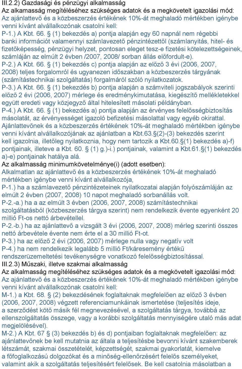 kívánt alvállalkozónak csatolni kell: P-1.) A Kbt. 66.