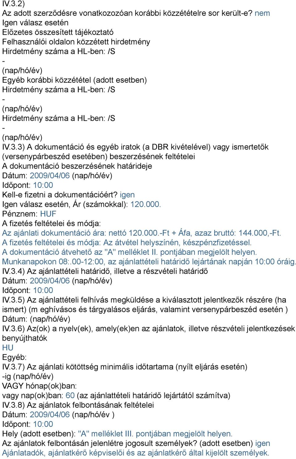 a HL-ben: /S - (nap/hó/év) Hirdetmény száma a HL-ben: /S - (nap/hó/év) IV.3.