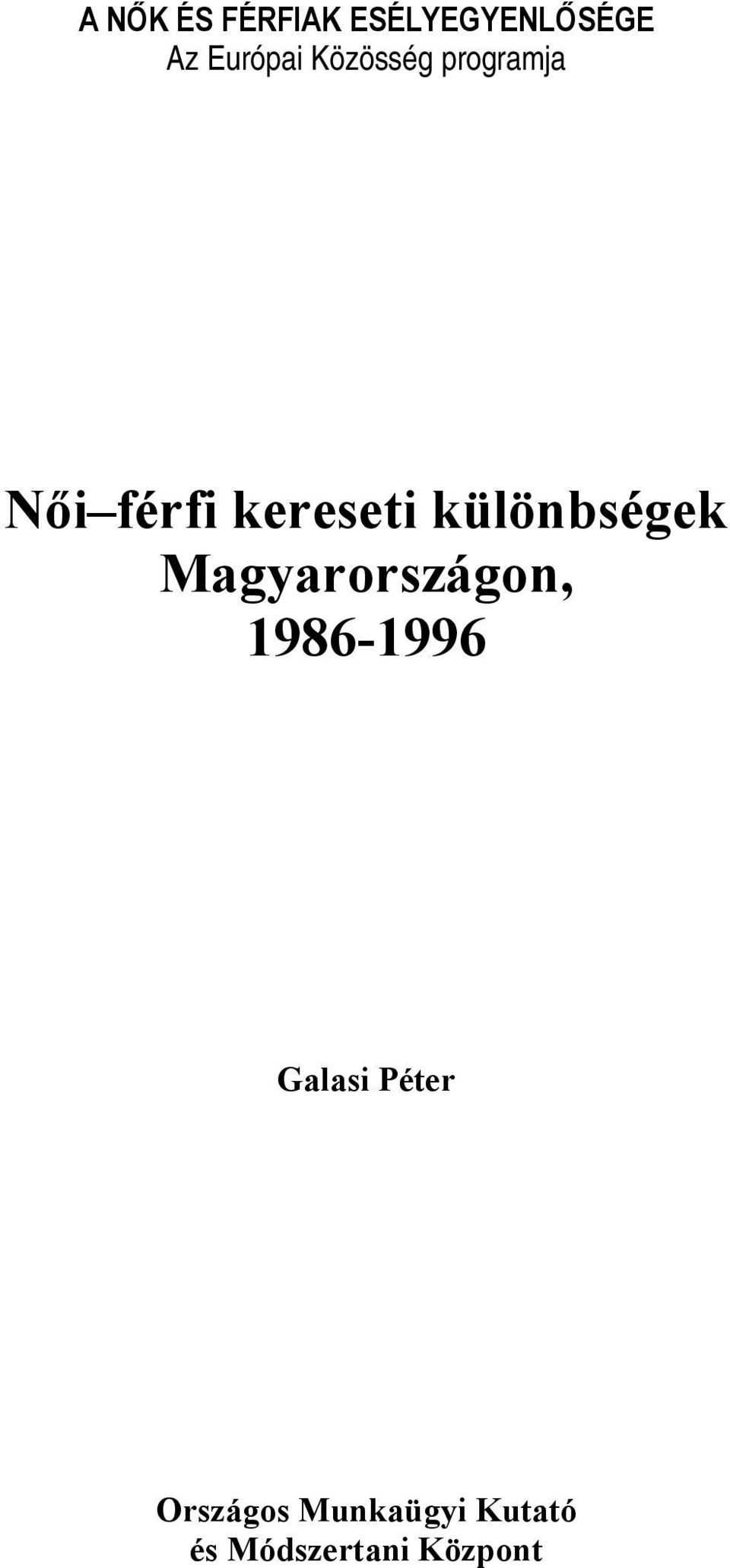 különbségek Magyarországon, 1986-1996 Galasi