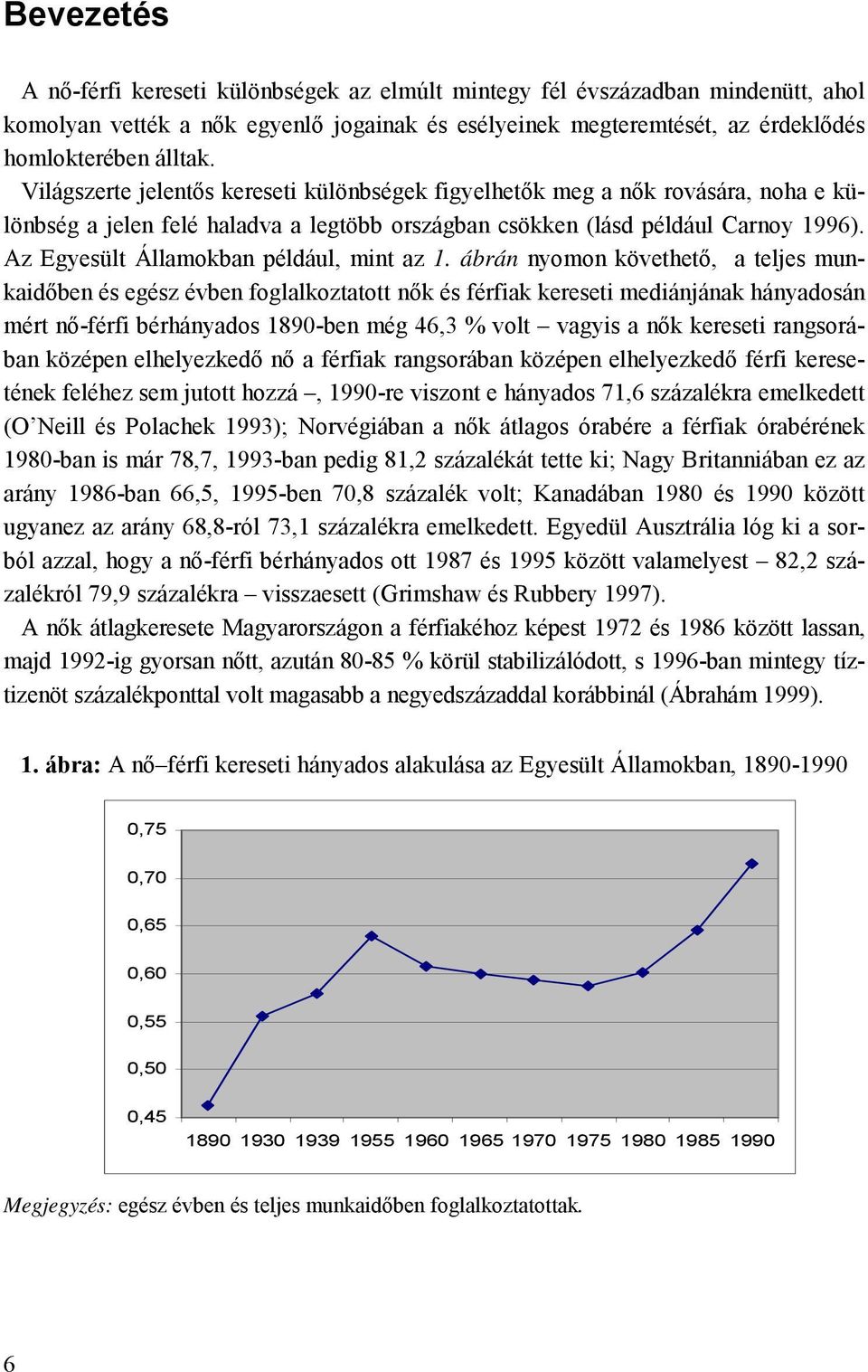 Az Egyesült Államokban például, mint az 1.