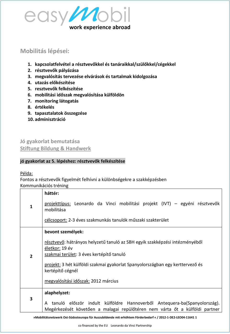 adminisztráció Jó gyakorlat bemutatása Stiftung Bildung & Handwerk jó gyakorlat az 5.