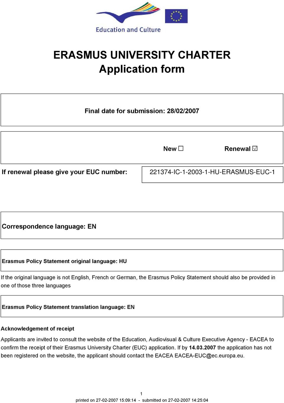 Statement translation language: EN Acknowledgement of receipt Applicants are invited to consult the website of the Education, Audiovisual & Culture Executive Agency EACEA to confirm the receipt of