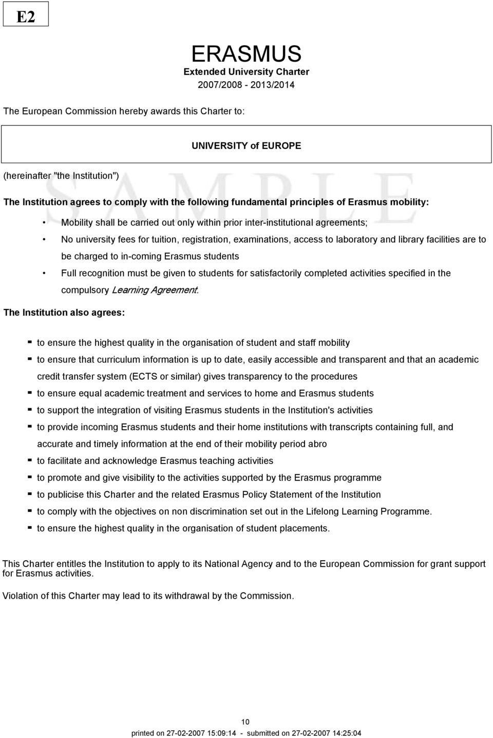 examinations, access to laboratory and library facilities are to be charged to incoming Erasmus students Full recognition must be given to students for satisfactorily completed activities specified