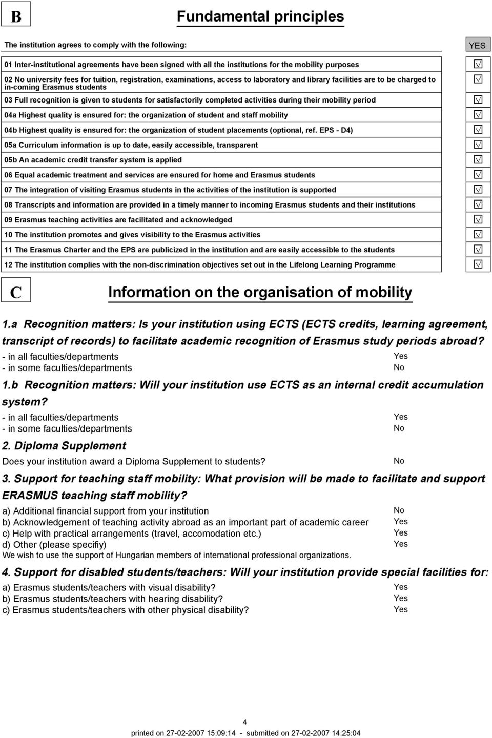 satisfactorily completed activities during their mobility period 04a Highest quality is ensured for: the organization of student and staff mobility 04b Highest quality is ensured for: the