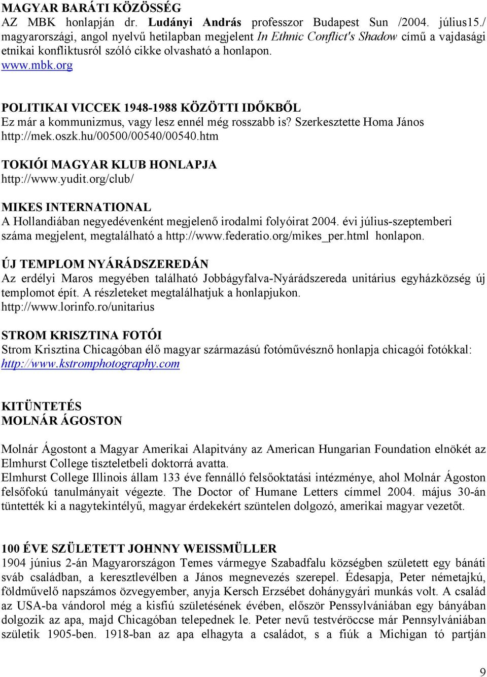 org POLITIKAI VICCEK 1948-1988 KÖZÖTTI IDŐKBŐL Ez már a kommunizmus, vagy lesz ennél még rosszabb is? Szerkesztette Homa János http://mek.oszk.hu/00500/00540/00540.