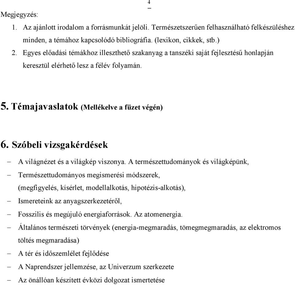 Szóbeli vizsgakérdések A világnézet és a világkép viszonya.