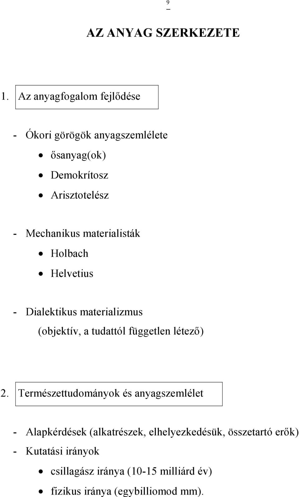 Mechanikus materialisták Holbach Helvetius - Dialektikus materializmus (objektív, a tudattól független