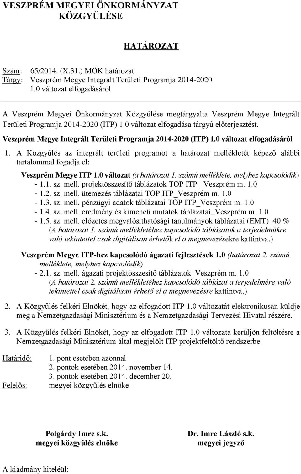 Veszprém Megye Integrált Területi Programja 2014-2020 (ITP) 1.0 változat elfogadásáról 1.