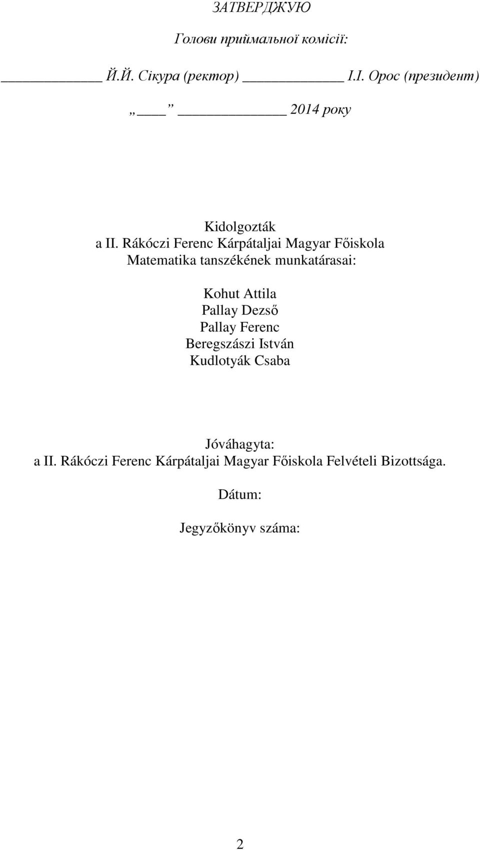 Rákóczi Ferenc Kárpátaljai Magyar Főiskola Matematika tanszékének munkatárasai: Kohut Attila