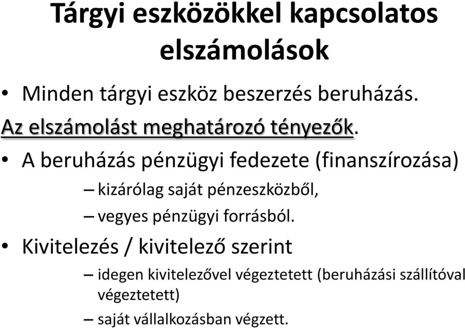 A beruházás pénzügyi fedezete (finanszírozása) kizárólag saját pénzeszközből, vegyes