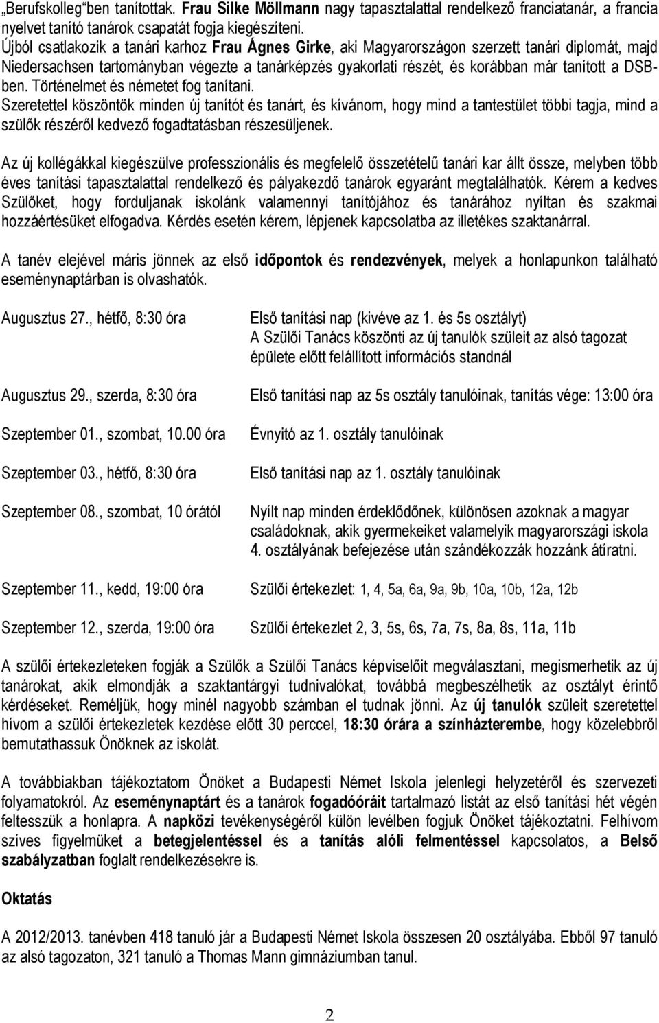 DSBben. Történelmet és németet fog tanítani.