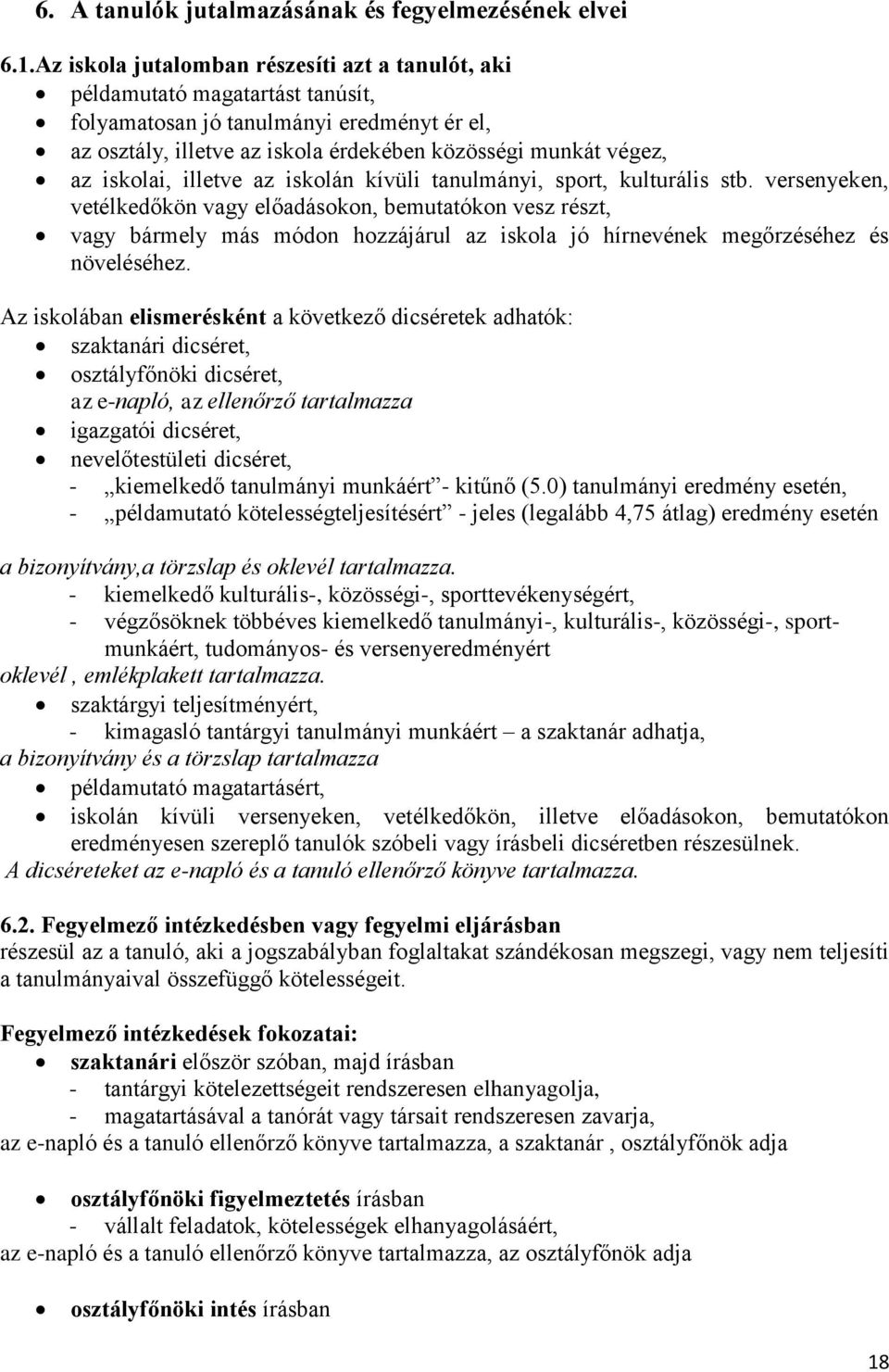 iskolai, illetve az iskolán kívüli tanulmányi, sport, kulturális stb.