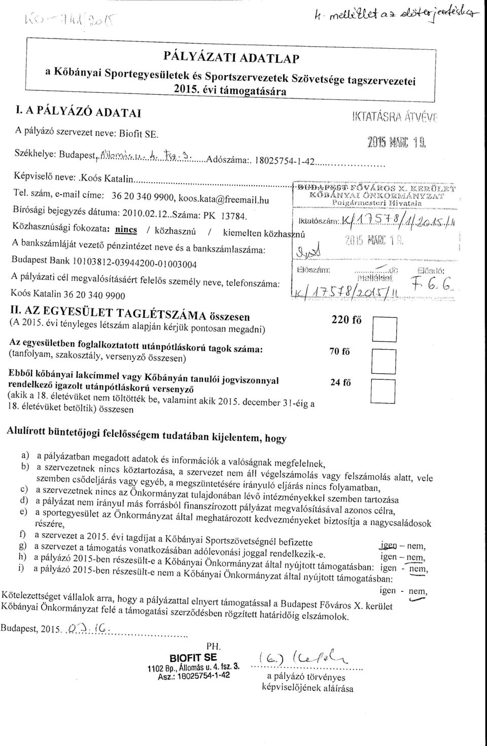 kata@freemail.hu Bírósági bejegyzés dátuma: 2010.02.12.. Száma: PK 13784.