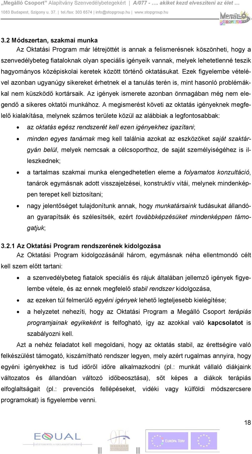 Az igények ismerete azonban önmagában még nem elegendő a sikeres oktatói munkához.