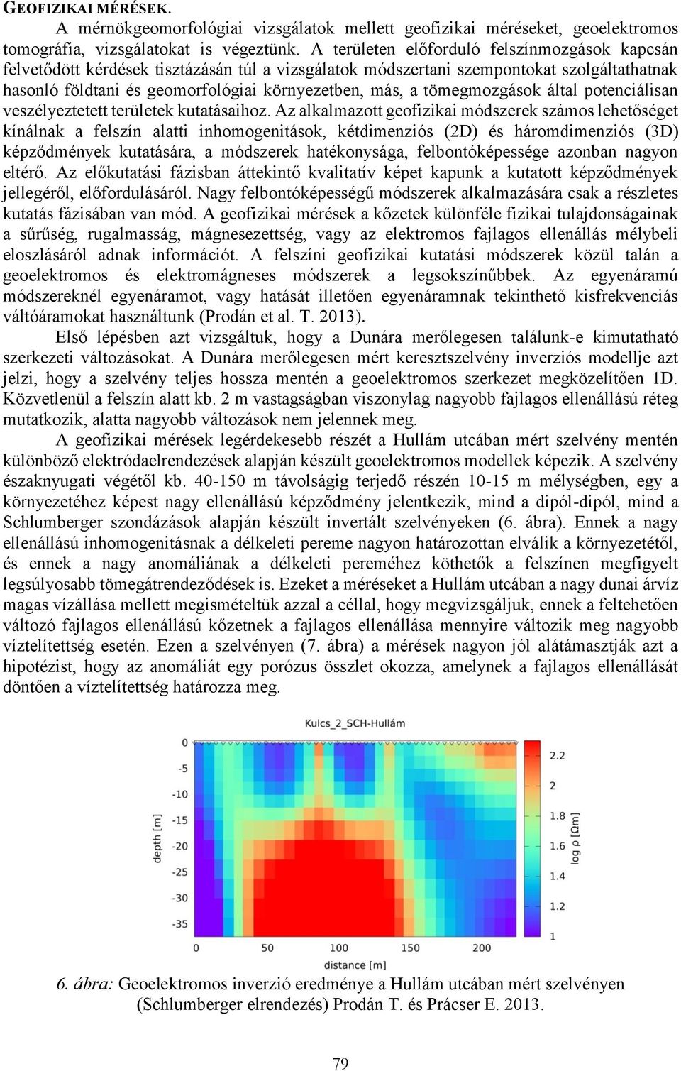 tömegmozgások által potenciálisan veszélyeztetett területek kutatásaihoz.