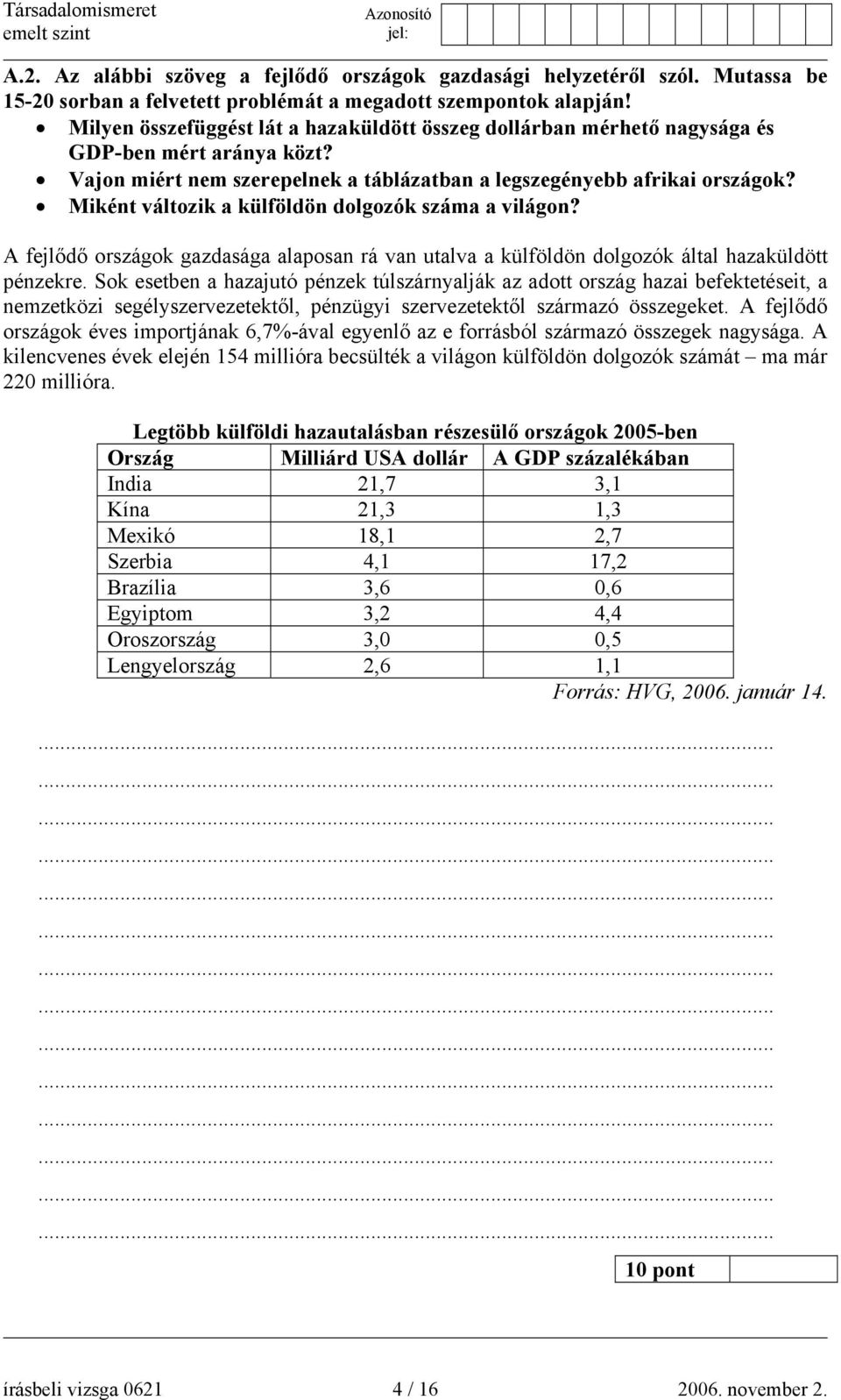 Miként változik a külföldön dolgozók száma a világon? A fejlődő országok gazdasága alaposan rá van utalva a külföldön dolgozók által hazaküldött pénzekre.