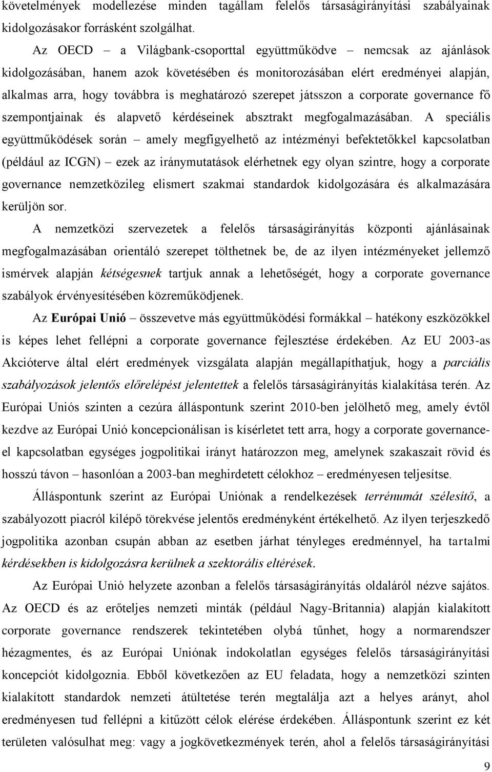 szerepet játsszon a corporate governance fő szempontjainak és alapvető kérdéseinek absztrakt megfogalmazásában.