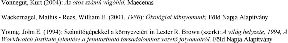 (1994): Számítógépekkel a környezetért in Lester R.