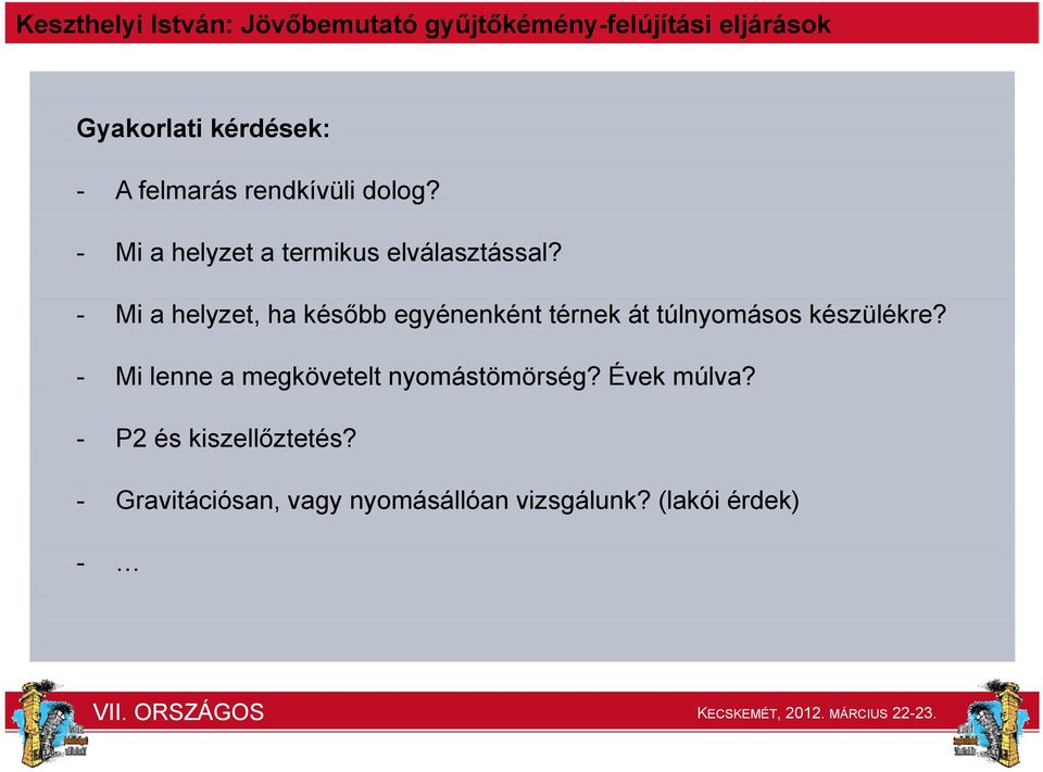 - Mi a helyzet, ha később egyénenként térnek át túlnyomásos készülékre?